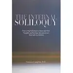 THE INTERNAL SOLILOQUY: FROM A PSYCHOTHERAPIST’S HEART AND MIND THOUGHTS AND FEELINGS I DID AND DID NOT SHARE WITH MY PATIENTS