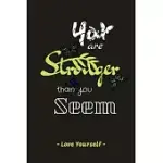 YOU ARE STRONGER THAN YOU SEEM: - LOVE YOURSELF - INSPIRATIONAL JOURNALS TO WRITE IN (6
