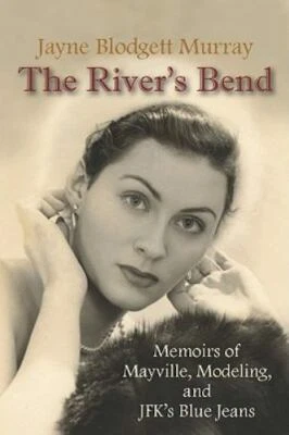 River's Bend : Memoirs of Mayville, Modeling and JFK's Blue Jeans, Paperback ...