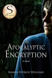 The Apocalyptic Encryption by Shawn Patrick Williams [Paperback]