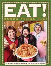 Eat! an Italian Cookbook by Sooshi Mango: Mamma Knows Best