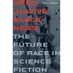 SPECULATIVE BLACKNESS: THE FUTURE OF RACE IN SCIENCE FICTION