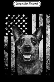 Composition Notebook: AUSTRALIAN CATTLE 4th of July America Dog Flag Patriotic Journal/Notebook Blank Lined Ruled 6x9 100 Pages