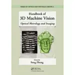 HANDBOOK OF 3D MACHINE VISION: OPTICAL METROLOGY AND IMAGING