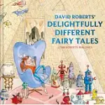 DAVID ROBERTS’’ DELIGHTFULLY DIFFERENT FAIRY TALES