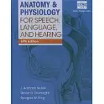 ANATOMY & PHYSIOLOGY FOR SPEECH, LANGUAGE, AND HEARING