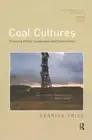 Coal Cultures : Picturing Mining Landscapes and Communities, Paperback by Pri...