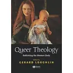 QUEER THEOLOGY: RETHINKING THE WESTERN BODY