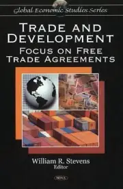 Trade & Development: Focus on Free Trade Agreements by William R. Stevens (Engli