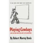 PLAYING COWBOYS: LOW CULTURE AND HIGH ART IN THE WESTERN