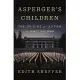 Asperger’s Children: The Origins of Autism in Nazi Vienna