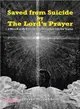 Saved from Suicide by the Lord Prayer ─ A Memoir of My Extraordinary Encounters With Our Source