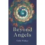 BEYOND ANGELS: AN ENLIGHTENMENT REVEALED: A CALLING TO THE NEW-AGE MOVEMENT TO ADOPT A CONSCIOUSNESS-FIRST APPROACH TO ITS HEALI