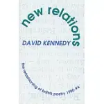 NEW RELATIONS: THE REFASHIONING OF BRITISH POETRY 1980-1994