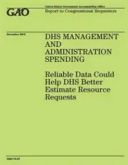 DHS Management and Administration Spending: Reliable Data Could Help DHS Better