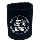 Still Plays With Tractors - Funny Novelty Stubby Holder