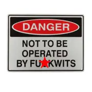 3x Warning Sign Danger Not To Be Operated By F*ckwits 200x300mm Metal Workshop