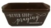 Kitchen pottery brown- never stop praying