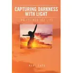 CAPTURING DARKNESS WITH LIGHT: GUIDELINES FOR LIFE