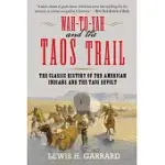 WAH-TO-YAH AND THE TAOS TRAIL: THE CLASSIC HISTORY OF THE AMERICAN INDIANS AND THE TAOS REVOLT
