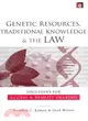 Genetic Resources, Traditional Knowledge and the Law: Solutions for Access and Benefit Sharing