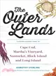 The Outer Lands ― A Natural History Guide to Cape Cod, Martha's Vineyard, Nantucket, Block Island, and Long Island