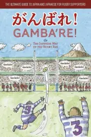Gamba're!: The Japanese Way of the Rugby Fan by Angus Turvill Paperback Book