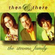 Then & There by Stevens Family (CD, 2009)