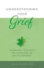 Alan D Wolfelt PhD Understanding Your Grief (Paperback) Understanding Your Grief