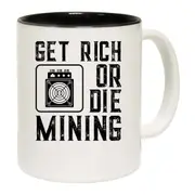 Get Rich Or Die Mining Funny Asic Bitcoin Miner Mug Cup