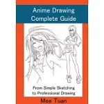 ANIME DRAWING COMPLETE GUIDE: FROM SIMPLE SKETCHING TO PROFESSIONAL DRAWING