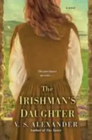 The Irishman's Daughter by V. S. Alexander (2019, Trade Paperback)