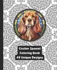 Cocker Spaniel - Dog - Adult Coloring Book - 49 Unique Designs by Liane Harrold