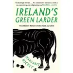 IRELAND’’S GREEN LARDER: THE DEFINITIVE HISTORY OF IRISH FOOD AND DRINK