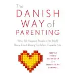 THE DANISH WAY OF PARENTING: WHAT THE HAPPIEST PEOPLE IN THE WORLD KNOW ABOUT RAISING CONFIDENT, CAPABLE KIDS