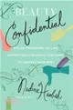 Beauty Confidential: The No Preaching, No Lies, Advice-you'll-Actually-use-guide to Looking Your Best