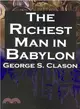 The Richest Man in Babylon ― George S. Clason's Bestselling Guide to Financial Success: Saving Money and Putting It to Work for You