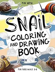 Snail Coloring and Drawing Book For Kids Ages 3-8: Have Fun Coloring Snails and slugs and drawing some parts of these shelled animals. Great Collectible Activity Pages for Toddlers & Kids.