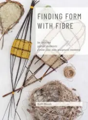 Find Form with Fibre, Be inspired, gather materials and create your own