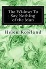 The Widow: To Say Nothing of the Man. Rowland, Hill 9781718905726 New<|
