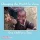 Changing the World for Jesus One Child at a Time