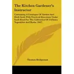 THE KITCHEN GARDENER’S INSTRUCTOR: CONTAINING A CATALOGUE OF GARDEN AND HERB SEED, WITH PRACTICAL DIRECTIONS UNDER EACH HEAD FO