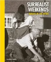 Surrealist Weekends.: Farleys in the Fifties by Penrose, Anthony [Hardback]