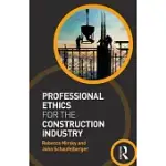 PROFESSIONAL ETHICS FOR THE CONSTRUCTION INDUSTRY