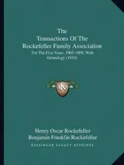 THE TRANSACTIONS OF THE ROCKEFELLER FAMILY ASSOCIATION: By Henry Oscar NEW