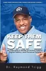 Keep Them Safe An Educator's Guide to S Raymond Trigg Paperback