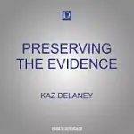 PRESERVING THE EVIDENCE
