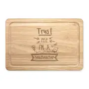 Trust Me I'm A Headteacher Rectangular Wooden Chopping Board Funny Present Best