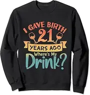 [X.Style] I Gave Birth 21 Years Ago Where's My Drink - Retro Birthday Sweatshirt ds1237 Sweater (3XL) Black