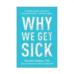 WHY WE GET SICK: THE HIDDEN EPIDEMIC /BENJAMIN ESLITE誠品